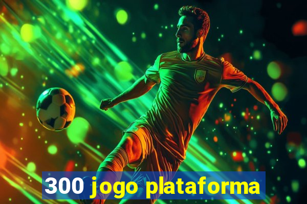 300 jogo plataforma